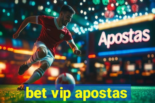 bet vip apostas