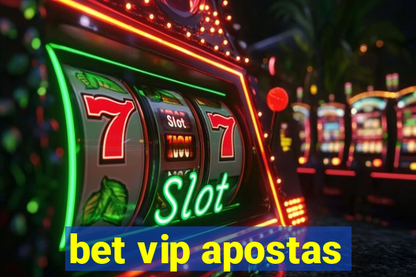 bet vip apostas