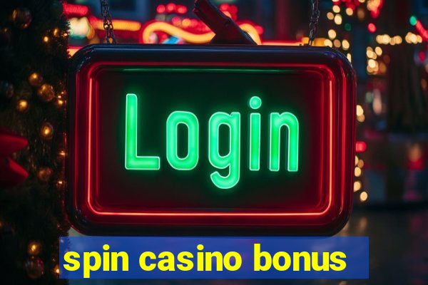 spin casino bonus