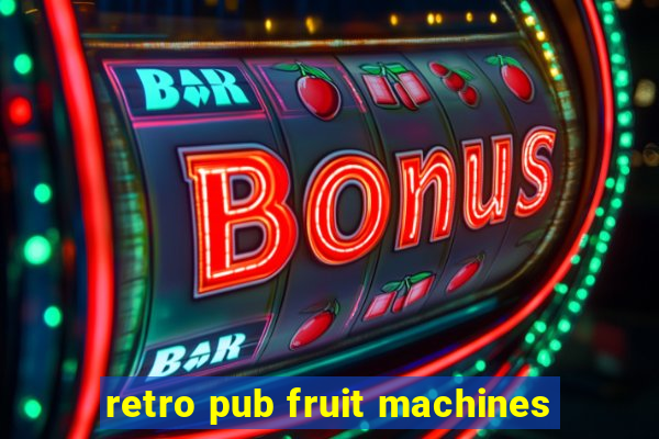 retro pub fruit machines