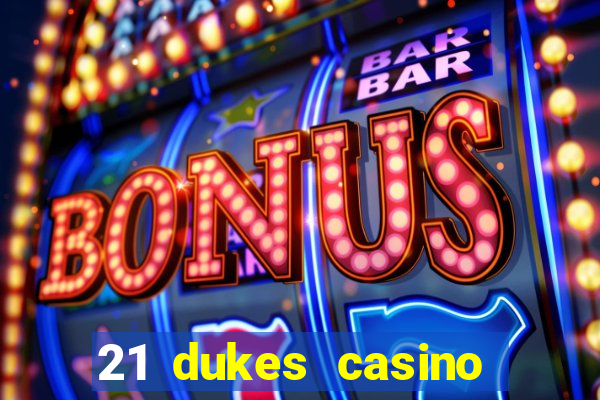 21 dukes casino bonus code