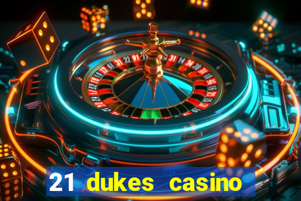 21 dukes casino bonus code