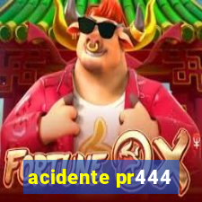 acidente pr444