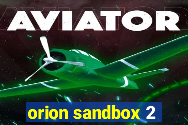 orion sandbox 2