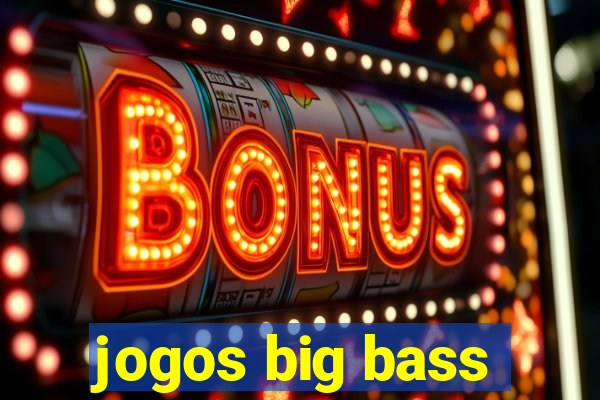 jogos big bass