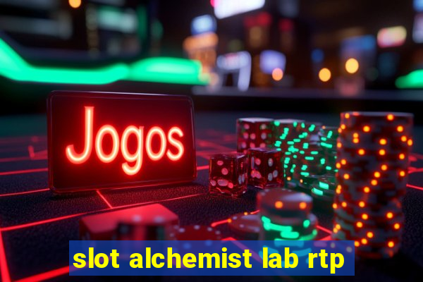 slot alchemist lab rtp