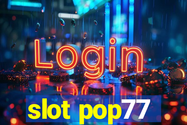 slot pop77