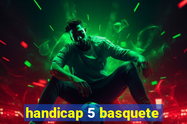 handicap 5 basquete