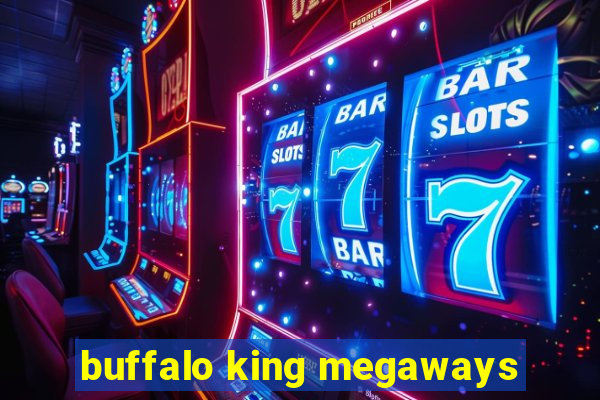 buffalo king megaways