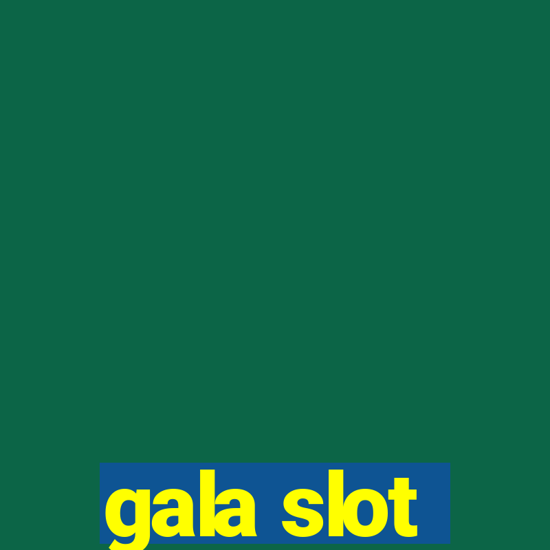 gala slot