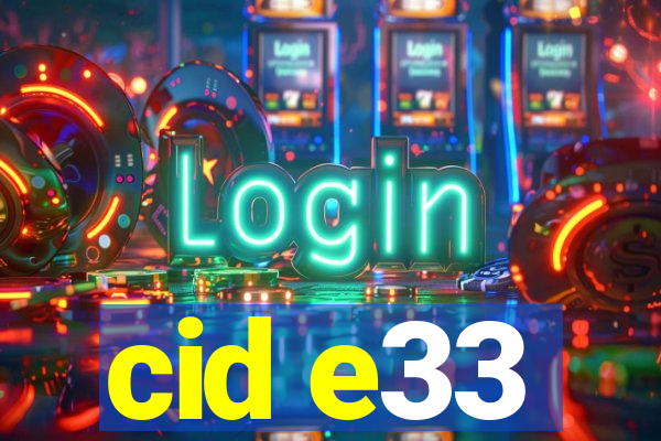 cid e33