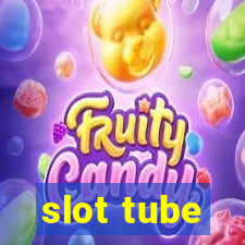 slot tube