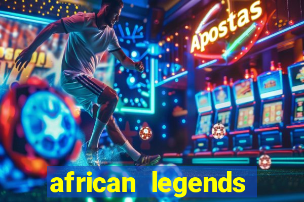 african legends slot game