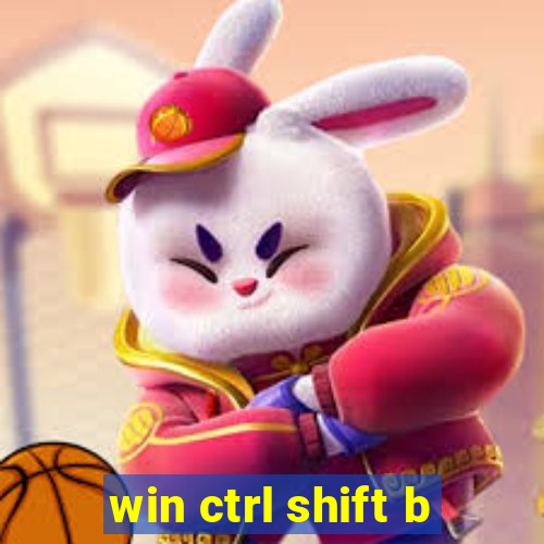 win ctrl shift b