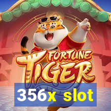 356x slot