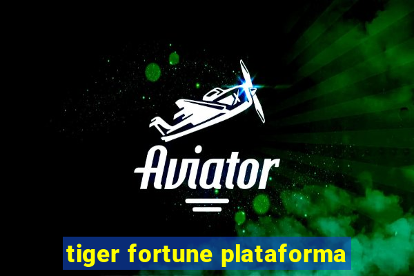 tiger fortune plataforma