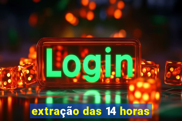 extração das 14 horas