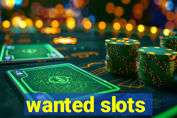 wanted slots