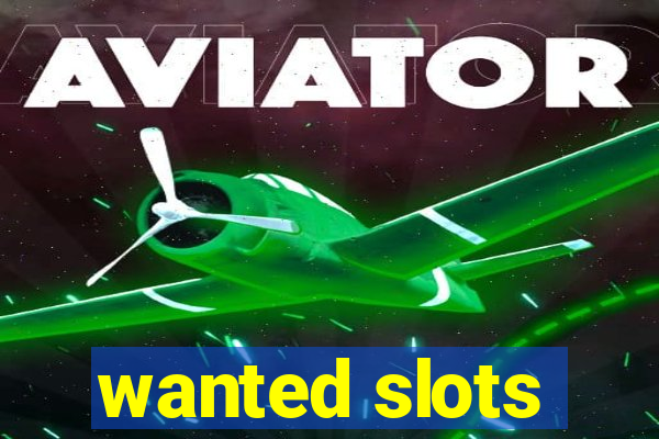 wanted slots