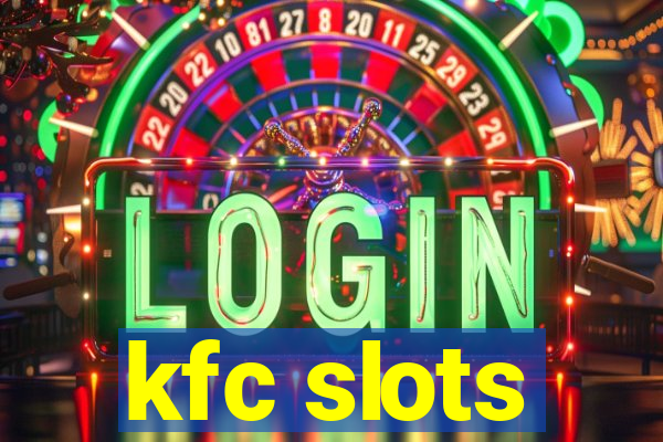 kfc slots