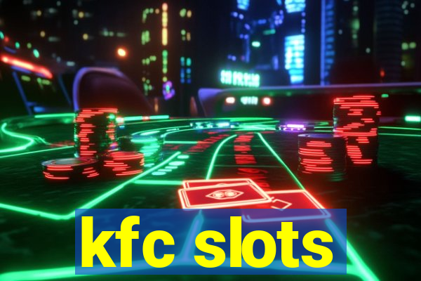 kfc slots