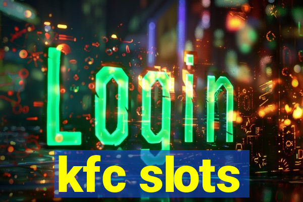 kfc slots