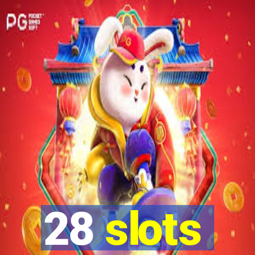 28 slots