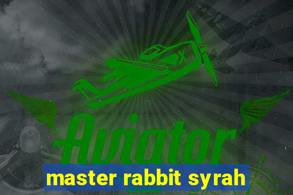 master rabbit syrah