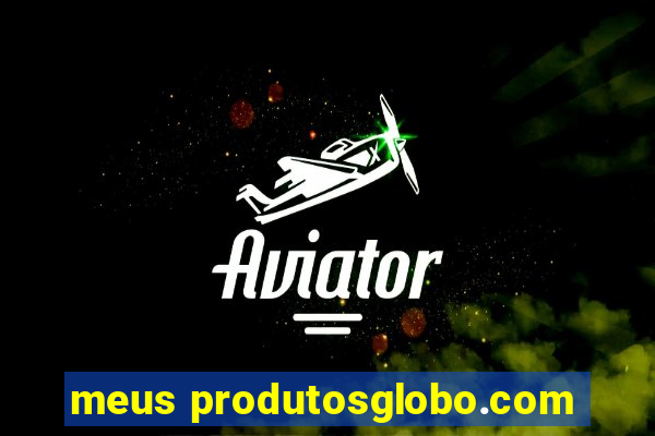 meus produtosglobo.com