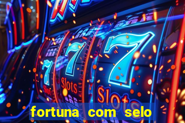 fortuna com selo do inmetro