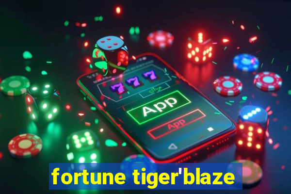 fortune tiger'blaze