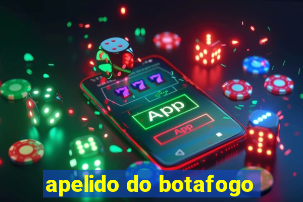 apelido do botafogo