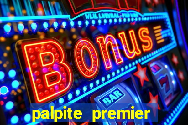 palpite premier league hoje