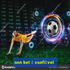 nnn bet 茅 confi谩vel