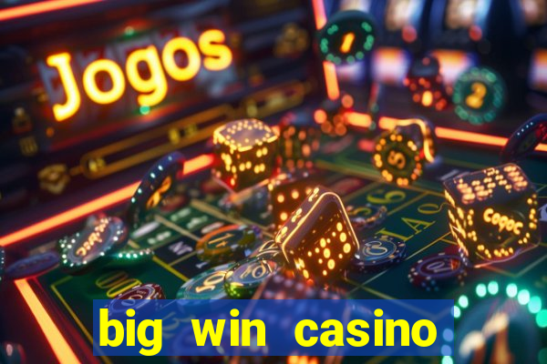 big win casino slot games plataforma