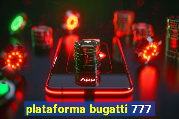 plataforma bugatti 777