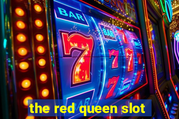 the red queen slot