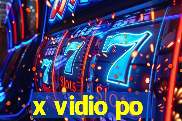 x vidio po