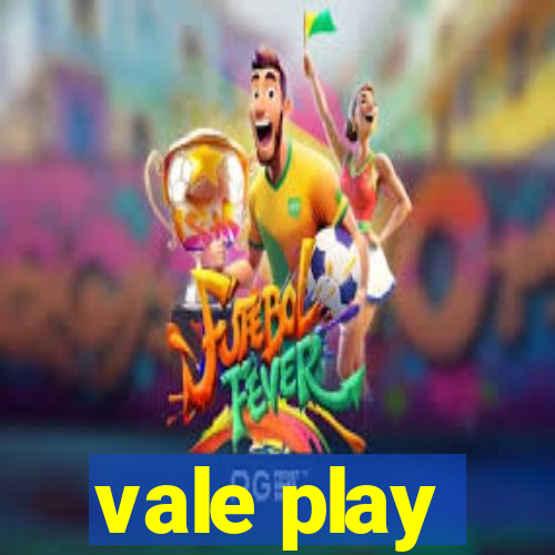 vale play