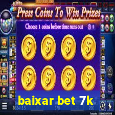 baixar bet 7k