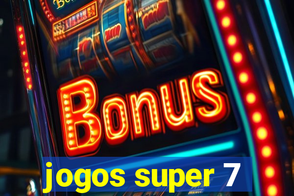 jogos super 7