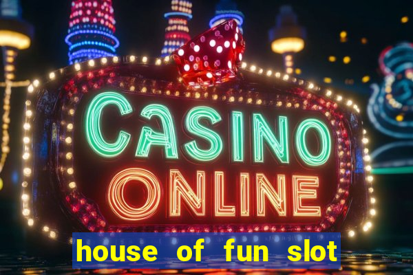 house of fun slot free coins