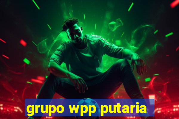 grupo wpp putaria