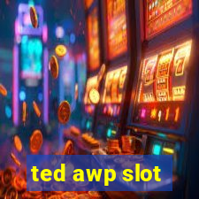 ted awp slot