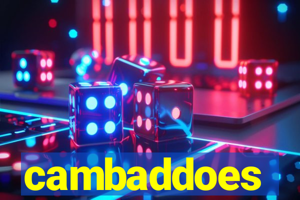 cambaddoes