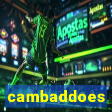 cambaddoes