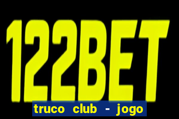 truco club - jogo de p?quer