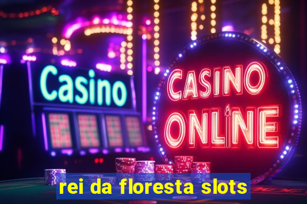 rei da floresta slots