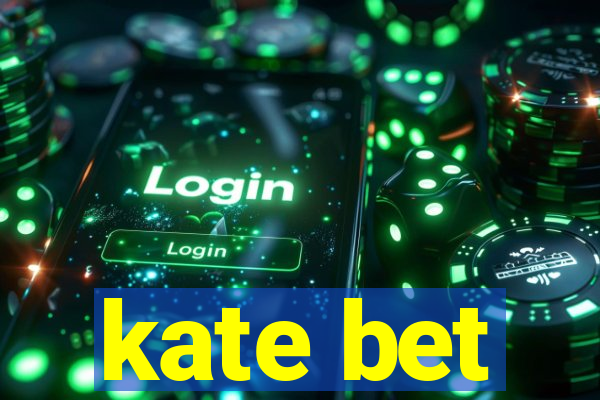 kate bet