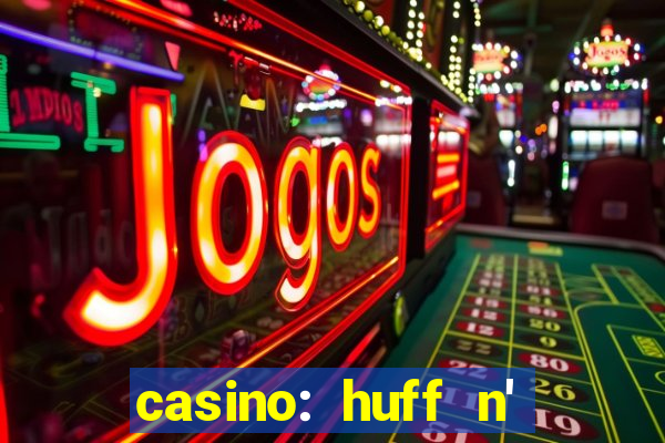 casino: huff n' puff payout